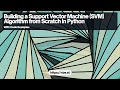 Building a Support Vector Machine (SVM) Algorithm from Scratch in Python