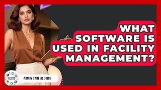 What Software Is Used In Facility Management? - Admin Career Guide