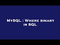 MySQL : Where binary in SQL