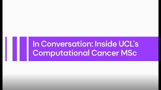Inside UCL's Computational Cancer MSc