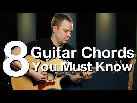 8 Guitar Chords You Must Know - Beginner Guitar Lessons 8 Guitar Chords You Must Know - Beginner Guitar Lessons