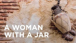 A Woman with a Jar — 04/28/2022