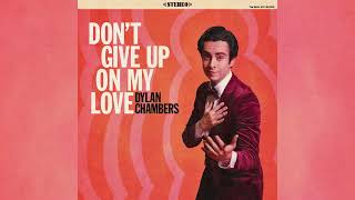 Dylan Chambers - Don’t Give Up On My Love