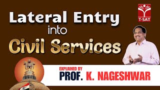 Lateral Entry into Civil Services | Explained by Professor K Nageshwar | T-SAT