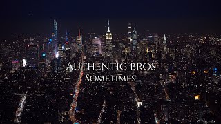 Authentic Bros - Sometimes [Official video 4K]