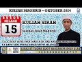 15-10-2024 | 12 RABI'ULAKHIR 1446H | KULIAH MAGHRIB