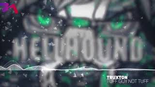 Truxton [HELLHOUND - Track 1] - Tuff Guy Not Tuff (HELLHOUND Intro)