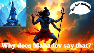 hor mohadev Why does Mahadev say this?