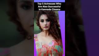 Top 5 actresses who are also successful in Kannada cinema