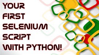 Writing your first Selenium script with Python
