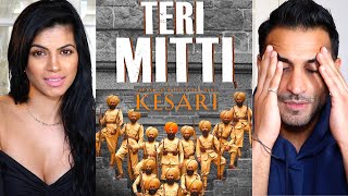 TERI MITTI - Kesari | Akshay Kumar & Parineeti Chopra | Arko | B Praak | Music Video REACTION!!