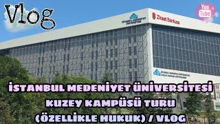 İstanbul Medeniyet Üniversitesi ~ Kuzey Kampüsü Turu (Hukuk) 📚 | VLOG