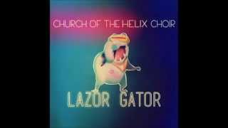 Church of the Helix Choir - Lazor Gator