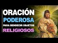 🙏 Oración Poderosa PARA LA BENDICIÓN DE OBJETOS RELIGIOSOS ¡Muy Poderosa! 🙇