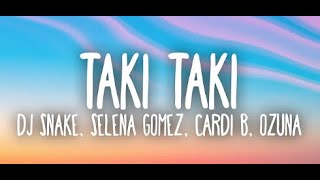 DJ Snake, Selena Gomez, Cardi B, Ozuna -Taki Taki Lyrics🍀