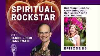 85: Aliki Helman – Quantum Humans – Awakening your Genius DNA