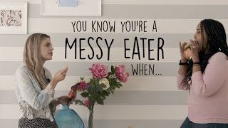 You Know You’re a Messy Eater When… | HelloGiggles