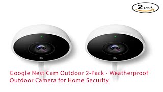 Google Nest Cam Outdoor 2 Pack   Weatherproof Outdoor Camera for Home Security