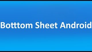 Bottom Sheet example for android