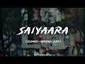 Saiyaara - Mohit Chauhan [ Slowed+Reverb ] Lofi Remix Song