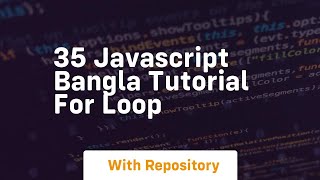 35 javascript bangla tutorial for loop
