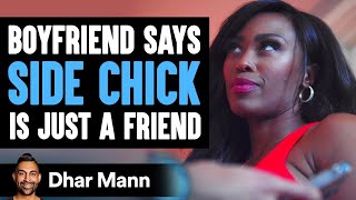 Boyfriend Says Side Chick Is Just A Friend, What Happens Next Is So Sad | Dhar Mann