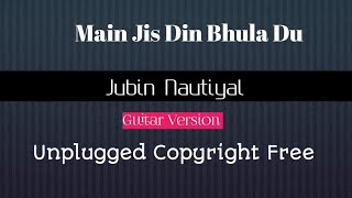 Main Jis Din Bhulaa Du : Guitar Version Karaoke : Insta Karaoke : Jubin Nautiyal ||