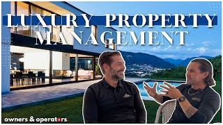 Beyond Luxury Living: Inside Absolute Property Care's Property Management | Owners \u0026 Operators