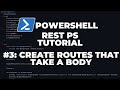 PowerShell RestPS Tutorial #3 - Create API Routes (Using body)