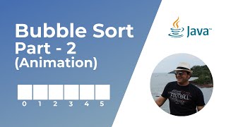 Bubble Sort in Java - Part 2 | Animation