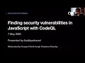 Finding security vulnerabilities in JavaScript with CodeQL - GitHub Satellite 2020