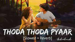 Thoda Thoda Pyaar Hua Lofi [Slowed+Reverb] - Sidharth Malhotra | Stebin Ben | @lofi.lounge_ashu