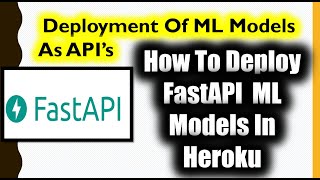 How To Deploy FastAPI Machine Learning Models In Heroku