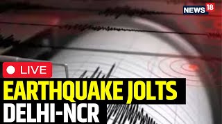 Earthquake | Delhi Earthquake Live | Earthquake In Delhi NCR | Earthquake tremors felt in Delhi-NCR