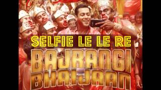'Selfie Le Le Re' Full AUDIO Song | Bajrangi Bhaijaan | Salman Khan