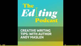 Creative writing tips with thriller writer Andy Maslen: The Editing Podcast, Episode 60