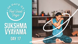 Sukshma Vyayama | Day 17 of 30 Days of Feel Good Yoga