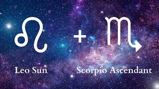 Leo Sun , Scorpio Ascendant