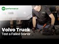 How to Test a Failed Starter on a Volvo D13 Engine