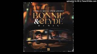 iZaak - BONNIE AND CLYDE (Full Remix) FT. Luar La L y Omar Courtz