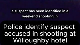 Suspect accused of shooting at Willoughby hotel identified by police