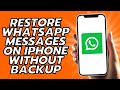 How To Restore WhatsApp Messages On iPhone Without Backup