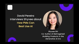David Pereira Interviews Shyvee About How PMs Can Best Use AI