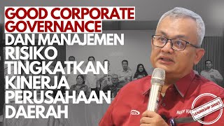 Good Corporate Governance dan Manajemen Risiko Tingkatkan Kinerja Perusahaan Daerah