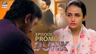 Dunk Episode 3 - Promo - ARY Digital Drama