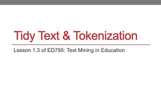 ED795 Lesson 1.3 (Tidy Text & Tokenization)