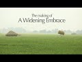 The Making of A Widening Embrace