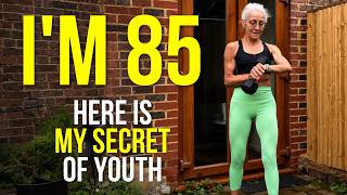 I'M 85! Here is My TOP 5 Secret of Youth & Strength
