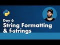 30 Days of Python - Day 6 - String Formatting & F Strings - Python TUTORIAL