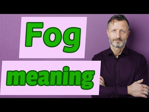 What is the meaning by fog?